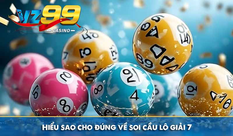 Hiểu sao cho đúng về soi cầu lô giải 7