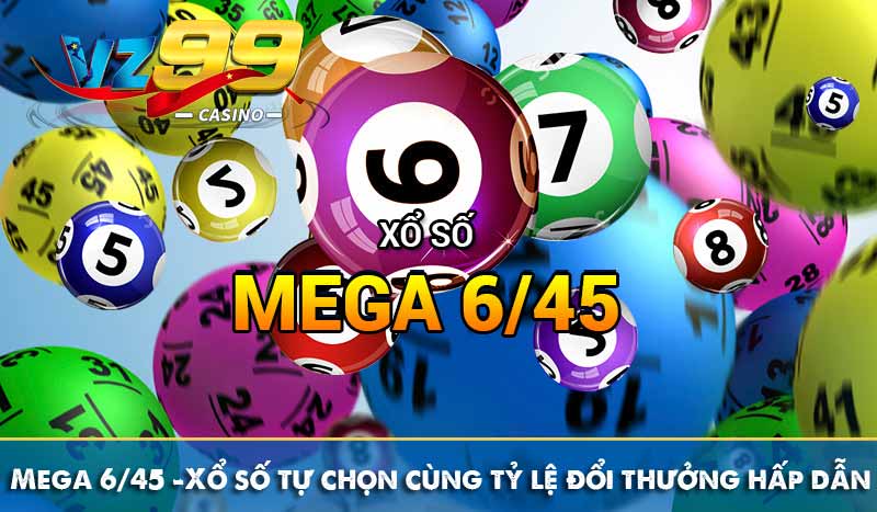 Mega 6/45 – Xổ số tự chọn cùng tỷ lệ đổi thưởng hấp dẫn