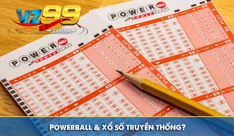 Powerball và xổ số truyền thống?