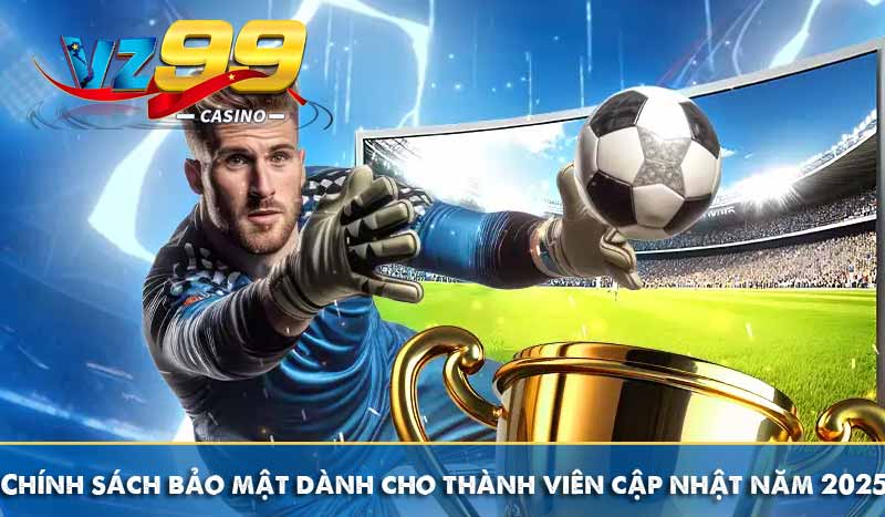 Chính sách bảo mật 8 Chính sách bảo mật dành cho thành viên cập nhật năm 2025