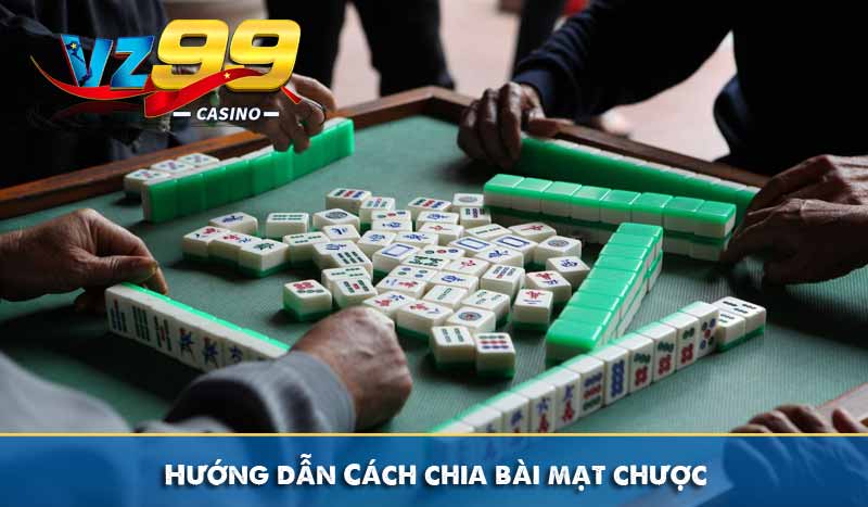 hướng dẫn cách chia bài mạt chược