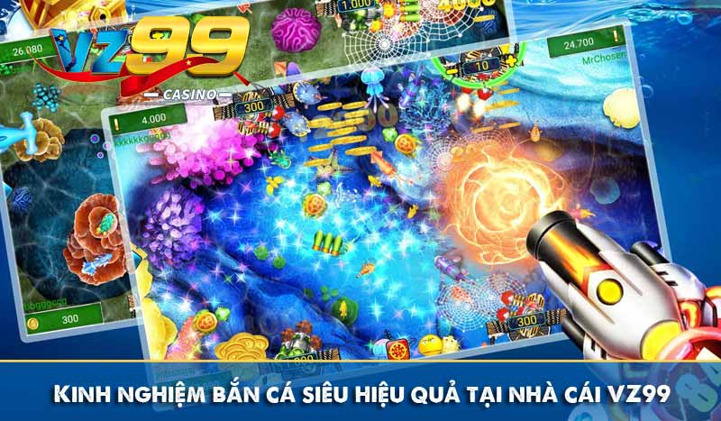 Kinh nghiệm bắn cá siêu hiệu quả tại nhà cái VZ99