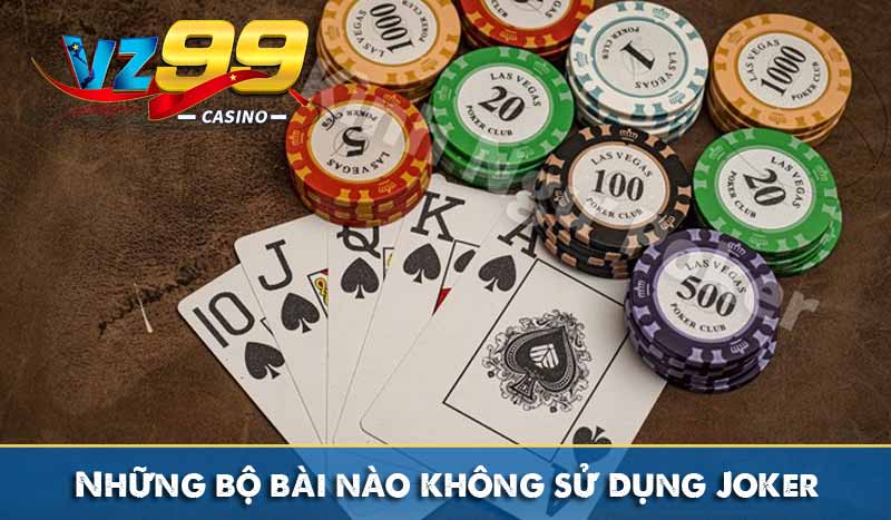 Những bộ bài nào không sử dụng Joker