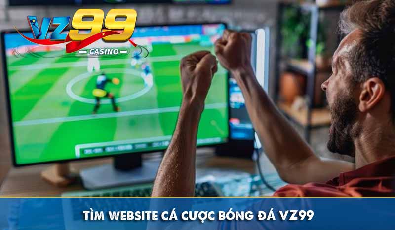 Tìm website cá cược bóng đá VZ99