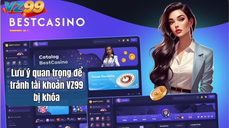 Lưu ý quan trọng để tránh tài khoản VZ99 bị khóa